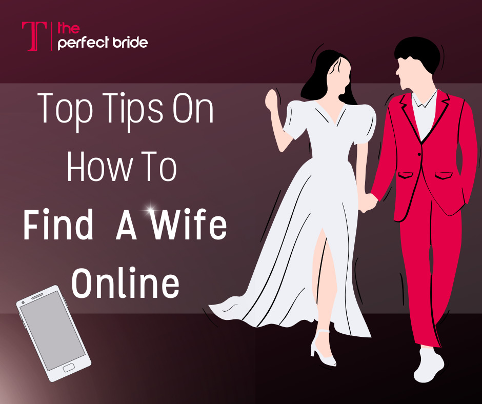 How To Find A Mail Order Bride? — Top Tips On How To Find A Wife Online