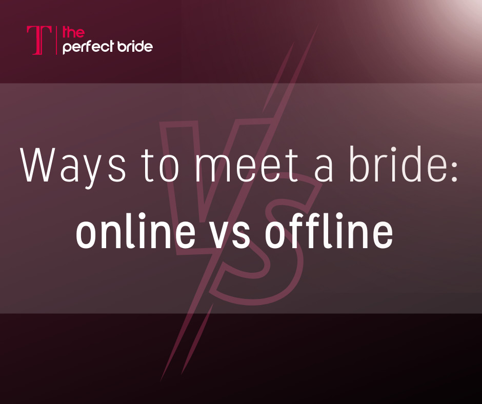 Ways to meet a bride: online vs offline